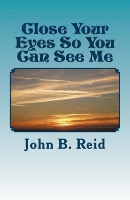 John B. Reid - Close Your Eyes So You Can See Me, Häftad. Tillgänglighet: Lägg i varukorg