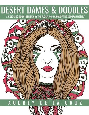 Larry Andrade, Audrey De La Cruz - Desert Dames and Doodles: A Coloring Book Inspired By The Sonoran Desert, Häftad. Tillgänglighet: Lägg i varukorg