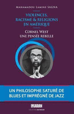 Mahamadou Lamine Sagna - Cornel West, une pensee rebelle: Violences, Racisme et Religions en Amerique, Häftad. Tillgänglighet: Lägg i varukorg