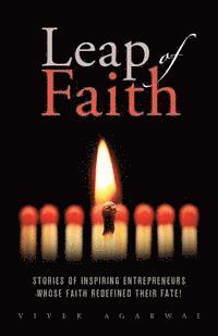 Vivek Agarwal - Leap of Faith: Stories of inspiring entrepreneurs whose faith redefined their fate!, Häftad
