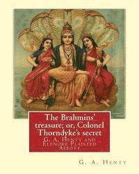 Elenore Plaisted Abbott, G. a. Henty - The Brahmins' treasure; or, Colonel Thorndyke's secret, By G. A. Henty,: illustrated By: Elenore Plaisted Abbott (1875 - 1935) was an American book il, Häftad. Tillgänglighet: Lägg i varukorg
