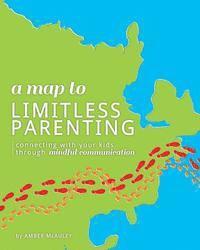 Katie Williams, Amber McAuley - A Map to Limitless Parenting: Connecting With Your Kids Through Mindful Communication, Häftad. Tillgänglighet: Lägg i varukorg