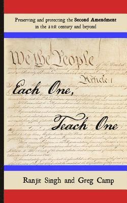 Greg Camp, Ranjit Singh - Each One, Teach One: Preserving and Protecting the Second Amendment in the 21st Century and Beyond, Häftad