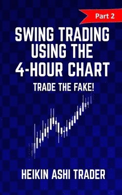 Heikin Ashi Trader - Swing trading Using the 4-Hour Chart 2, Häftad. Tillgänglighet: Lägg i varukorg