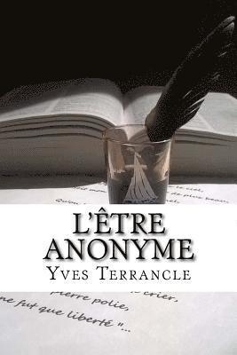 L'être Anonyme: Recueil de Poèmes, Nouvelles, Fables et textes en tout genre
