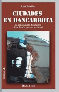 Rene Bartillac - Ciudades en bancarrota: La especulación financiera demoliendo nuestra vecindad, Häftad. Tillgänglighet: Lägg i varukorg
