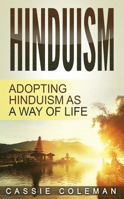 Cassie Coleman - Hinduism: Adopting Hinduism as a Way of Life, Häftad. Tillgänglighet: Lägg i varukorg