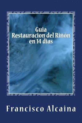 Francisco Alcaina - Guia Restauracion del Riñon en 14 dias, Häftad. Tillgänglighet: Lägg i varukorg