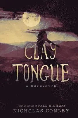 Nicholas Conley - Clay Tongue: A Novelette, Häftad. Tillgänglighet: Lägg i varukorg