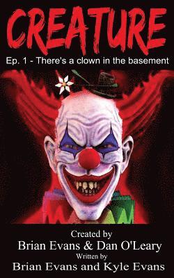 Kyle Evans, Brian Evans - Creature - Episode 1: There's A Clown in The Basement, Häftad