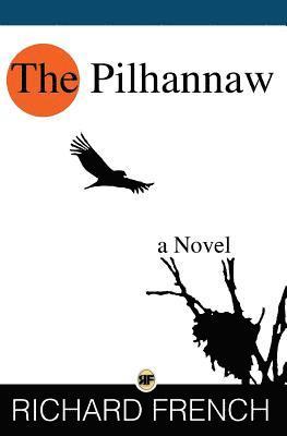 Richard French - The Pilhannaw: A Journey into the Wilderness, Häftad. Tillgänglighet: Lägg i varukorg