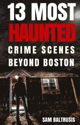 Sam Baltrusis - 13 Most Haunted: Crime Scenes Beyond Boston, Häftad. Tillgänglighet: Lägg i varukorg