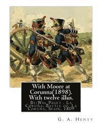 Wal Paget, G. a. Henty - With Moore at Corunna(1898). With twelve illus. By: G. A. Henty, (World's Classic): illustrated By: Wal Paget(Walter Stanley Paget (1863-1935)), the y, Häftad. Tillgänglighet: Lägg i varukorg