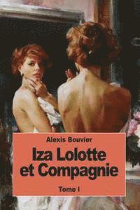 Alexis Bouvier - Iza Lolotte et Compagnie: Tome I, Häftad. Tillgänglighet: Lägg i varukorg