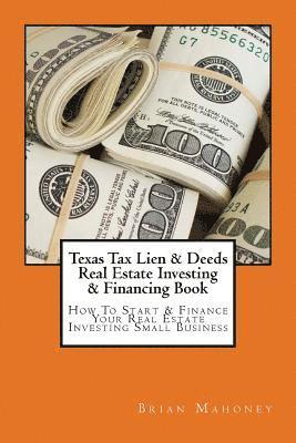Brian Mahoney - Texas Tax Lien & Deeds Real Estate Investing & Financing Book, Häftad