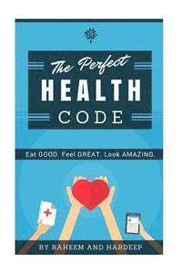 M. Raheem, Hardeep Singh - The Perfect Health Code: Eat GOOD. Look GREAT. Feel AMAZING., Häftad. Tillgänglighet: Lägg i varukorg