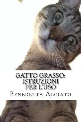 Benedetta Alciato - Gatto Grasso: Istruzioni per l'Uso, Häftad. Tillgänglighet: Lägg i varukorg