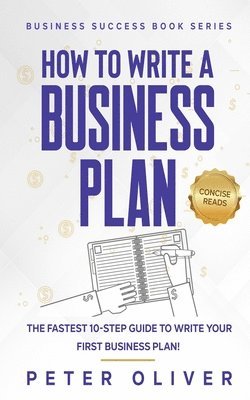 Peter Oliver, Concise Reads - How To Write A Business Plan, Häftad