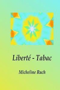 Micheline Ruch - Liberte - Tabac, Häftad. Tillgänglighet: Lägg i varukorg