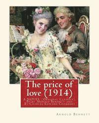 C. E. Chambers, Arnold Bennett - The price of love (1914), By: Arnold Bennett, illustrator C. E. Chambers (novel): (Original Classics), Charles Edward Chambers (August 9, 1883 - Nov, Häftad