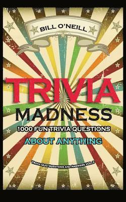 Bill O'Neill - Trivia Madness 3: 1000 Fun Trivia Questions About Anything, Häftad. Tillgänglighet: Lägg i varukorg