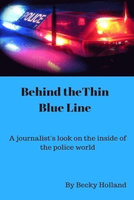 Becky Holland - Behind the Thin Blue Line: 'A journalist's look on the inside of the police world', Häftad. Tillgänglighet: Lägg i varukorg