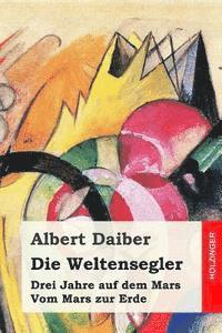 Albert Daiber - Die Weltensegler: Drei Jahre auf dem Mars / Vom Mars zur Erde, Häftad. Tillgänglighet: Lägg i varukorg