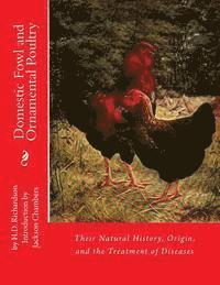 H. D. Richardson - Domestic Fowl and Ornamental Poultry: Their Natural History, Origin, and the Treatment of Diseases, Häftad