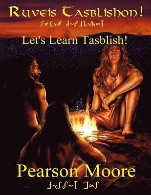 Pearson Moore - Lets Learn Tasblish Ruveis Tasblishon: An introduction to the Blishno Fitan dialect of the Tasblish conlang created by Pearson Moore, Häftad. Tillgänglighet: Lägg i varukorg