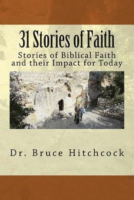 Bruce Hitchcock - 31 Stories of Faith: Stories of Biblical Faith and their Impact for Today, Häftad