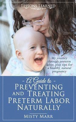 Misty Marr - A Guide to Preventing and Treating Preterm Labor Naturally, Häftad. Tillgänglighet: Lägg i varukorg