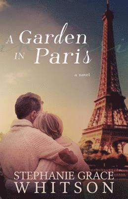 Stephanie Grace Whitson - A Garden in Paris, Häftad. Tillgänglighet: Lägg i varukorg