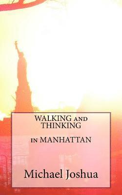 Michael Mohan Joshua - WALKING and THINKING in MANHATTAN, Häftad. Tillgänglighet: Lägg i varukorg