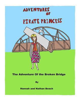 Hannah Beach, Nathan Beach - Adventures of Pirate Princess: The Adventure of the Broken Bridge, Häftad. Tillgänglighet: Lägg i varukorg