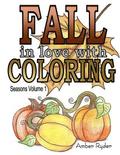 FALL in love with Coloring: Adult coloring book designed to help you de-stress and unwind. Seasons volume 1 is dedicated to everything I love abou