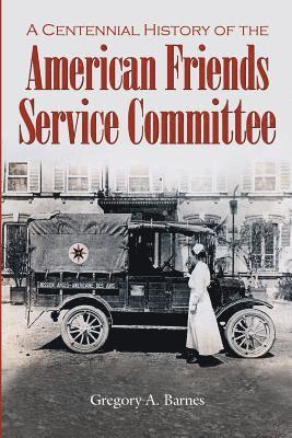 Gregory a. Barnes - A Centennial History of the American Friends Service Committee, Häftad. Tillgänglighet: Lägg i varukorg