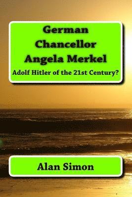 Alan Simon - German Chancellor Angela Merkel: Adolf Hitler of the 21st Century?, Häftad. Tillgänglighet: Lägg i varukorg