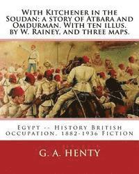 William Rainey, G. a. Henty - With Kitchener in the Soudan; a story of Atbara and Omdurman. With ten illus. by: W. Rainey, and three maps. Rainey, W. (William), 1852-1936 ill: With, Häftad