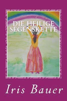 Iris Bauer - Die Heilige Segenskette: Meditationen und Übungen zu 22 Perlen, Häftad