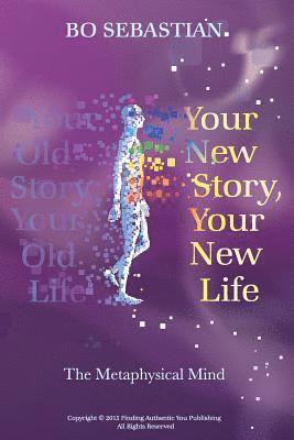 Bo Sebastian - Your New Story, Your New Life: The Metaphysical Mind, Häftad. Tillgänglighet: Lägg i varukorg