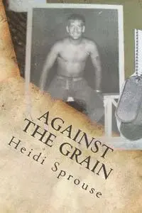 Heidi Sprouse - Against the Grain, Häftad. Tillgänglighet: Lägg i varukorg