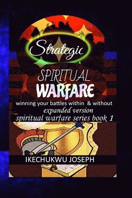 Ikechukwu Joseph - Strategic Spiritual Warfare, Häftad. Tillgänglighet: Tillfälligt slut