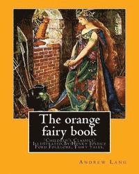 H. J. Ford, Andrew Lang - The orange fairy book. By: Andrew Lang, illustrated By: H.J. Ford: (Children's Classics) Illustrated, Folklore, Fairy tales. Henry Justice Ford (1860-, Häftad. Tillgänglighet: Lägg i varukorg