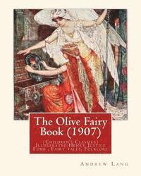H. J. Ford, Andrew Lang - The Olive Fairy Book (1907) by: Andrew Lang, illustrated By: H. J. Ford: (Children's Classics) Illustrated: Henry Justice Ford (1860-1941) was a proli, Häftad. Tillgänglighet: Lägg i varukorg