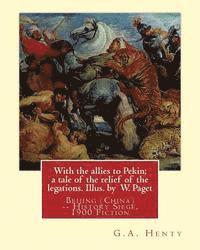 Wal Paget, G. a. Henty - With the allies to Pekin; a tale of the relief of the legations. Illus. by: W. Paget (Walter Stanley A. Paget (1863-1935)) and By: G.A. Henty.Beijing, Häftad. Tillgänglighet: Lägg i varukorg