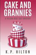 Cake and Grannies: A Yellow Rose Cozy Mystery
