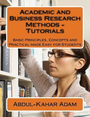 Abdul-Kahar Adam - Academic and Business Research Methods - Tutorials: Basic Principles, Concepts and Practical made Easy for Students, Häftad. Tillgänglighet: Lägg i varukorg
