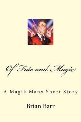 Brian Barr, Jeff O'Brien - Of Fate and Magic: A Magik Manx Short Story, Häftad