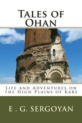 E. G. Sergoyan - Tales of Ohan: Life and Adventures on the High Plains of Kars, Häftad. Tillgänglighet: Lägg i varukorg