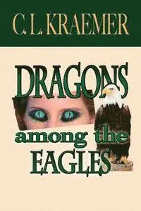 C. L. Kraemer - Dragons Among the Eagles, Häftad. Tillgänglighet: Lägg i varukorg